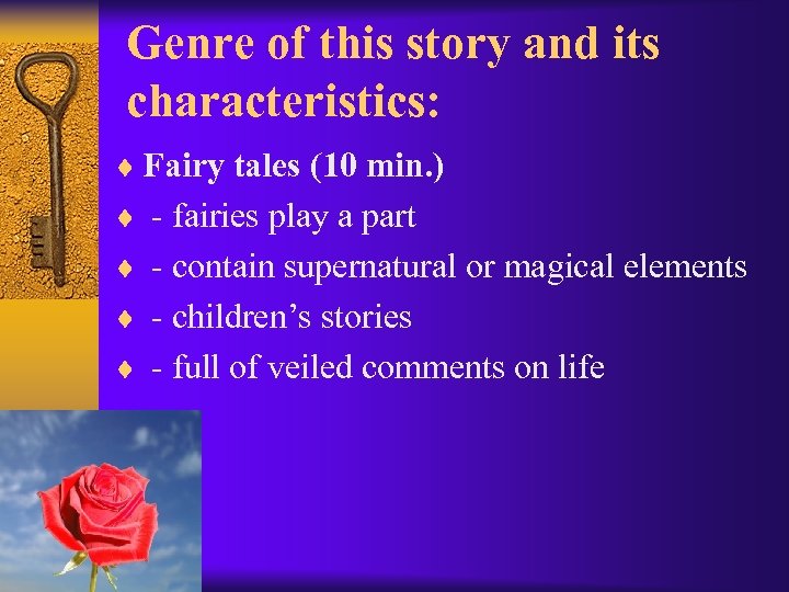 Genre of this story and its characteristics: ¨ Fairy tales (10 min. ) ¨