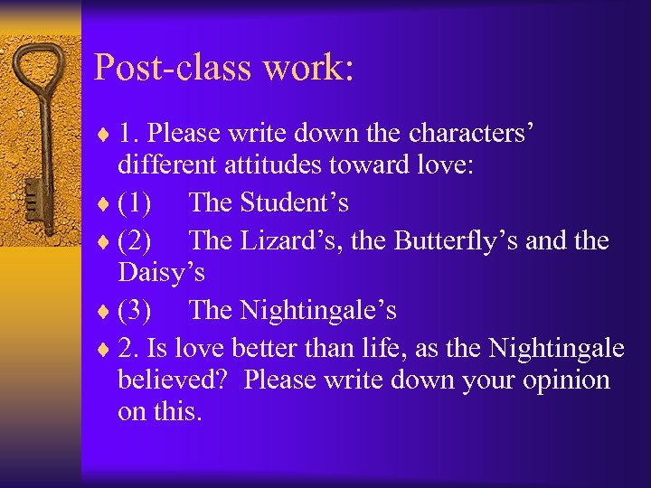 Post-class work: ¨ 1. Please write down the characters’ different attitudes toward love: ¨