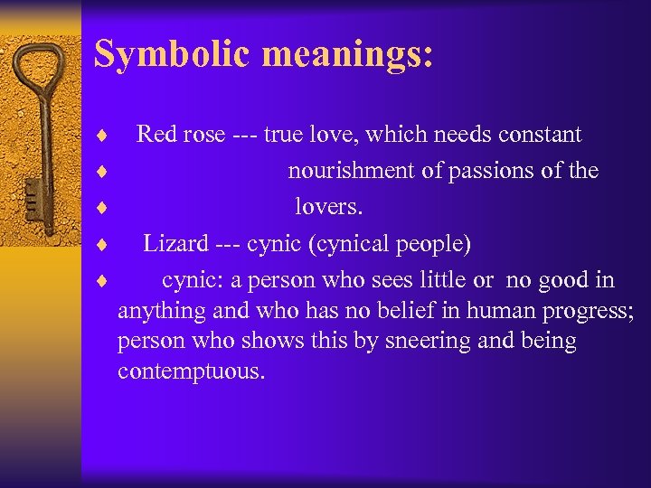 Symbolic meanings: ¨ Red rose --- true love, which needs constant ¨ nourishment of