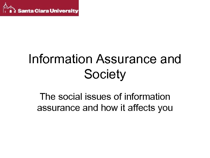 Information Assurance and Society The social issues of information assurance and how it affects