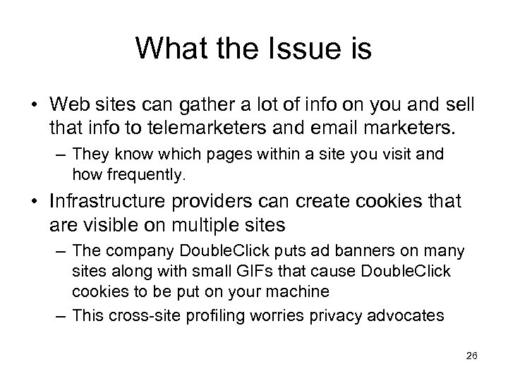 What the Issue is • Web sites can gather a lot of info on