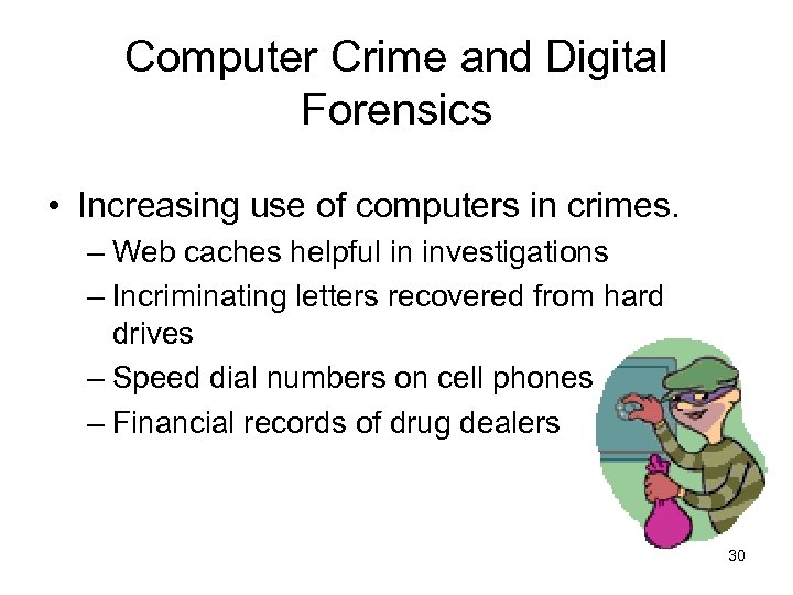 Computer Crime and Digital Forensics • Increasing use of computers in crimes. – Web