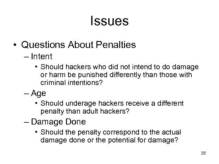 Issues • Questions About Penalties – Intent • Should hackers who did not intend