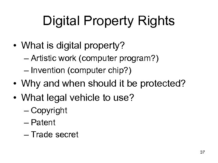 Digital Property Rights • What is digital property? – Artistic work (computer program? )