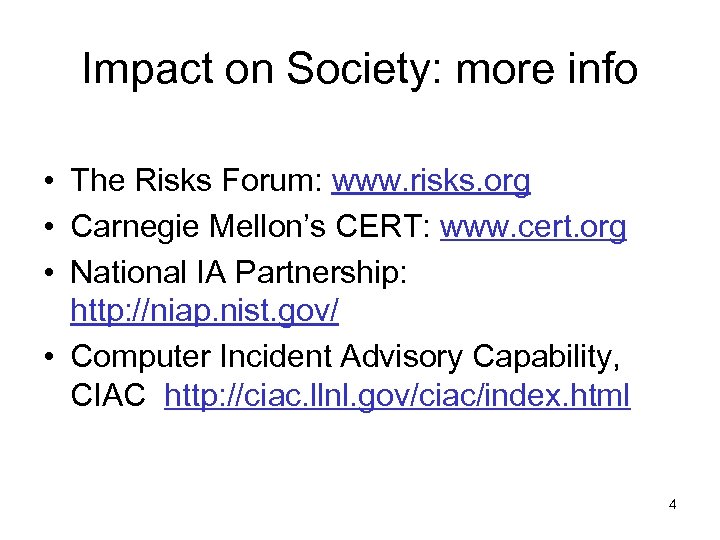 Impact on Society: more info • The Risks Forum: www. risks. org • Carnegie