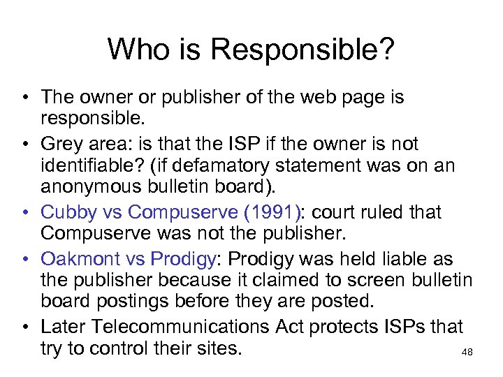 Who is Responsible? • The owner or publisher of the web page is responsible.