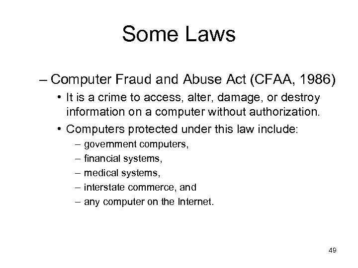 Some Laws – Computer Fraud and Abuse Act (CFAA, 1986) • It is a