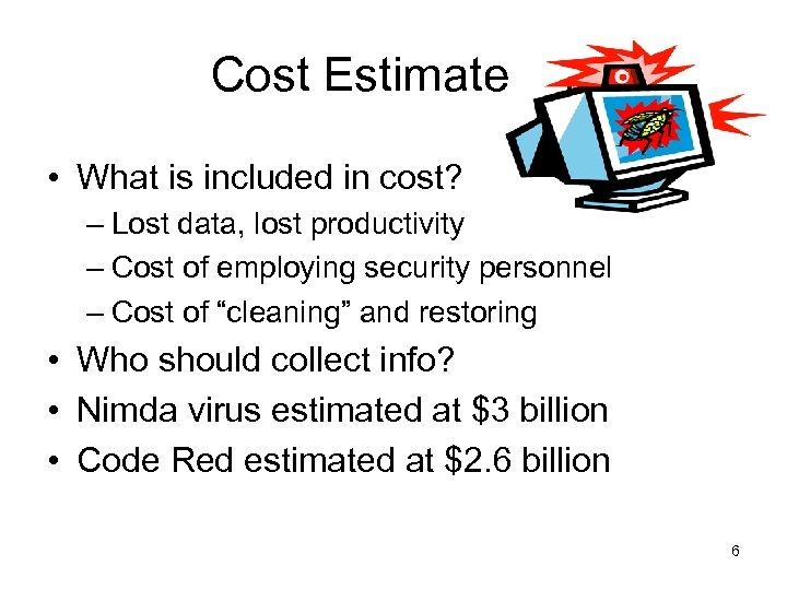 Cost Estimate . • What is included in cost? – Lost data, lost productivity