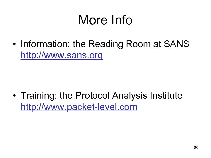 More Info • Information: the Reading Room at SANS http: //www. sans. org •