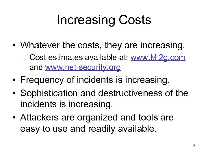 Increasing Costs • Whatever the costs, they are increasing. – Cost estimates available at: