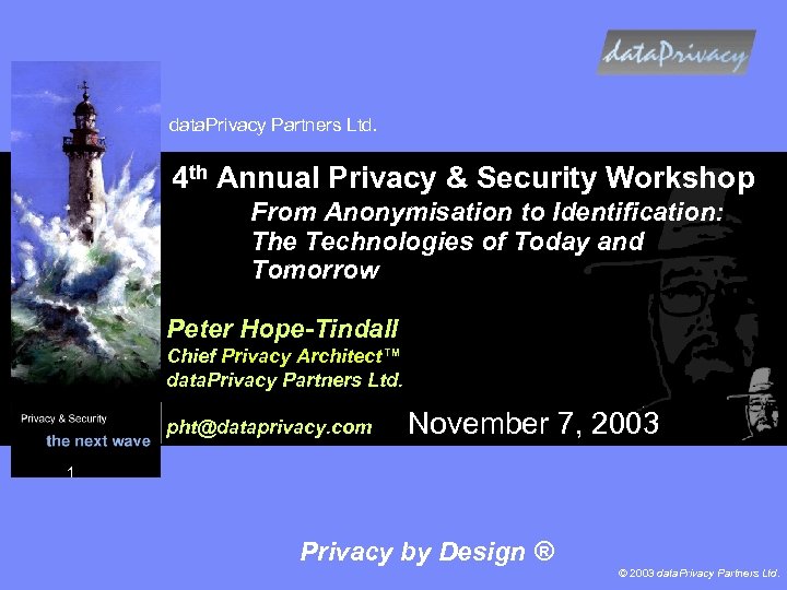 data. Privacy Partners Ltd. 4 th Annual Privacy & Security Workshop From Anonymisation to