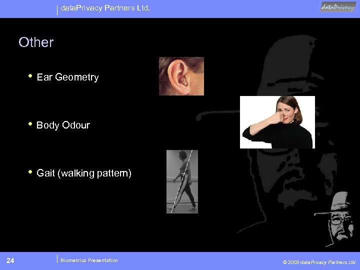 data. Privacy Partners Ltd. Other • Ear Geometry • Body Odour • Gait (walking