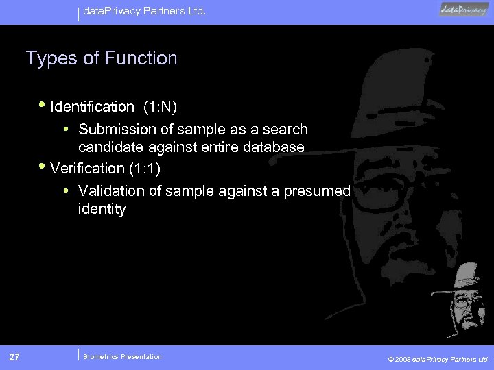 data. Privacy Partners Ltd. Types of Function • Identification (1: N) • Submission of