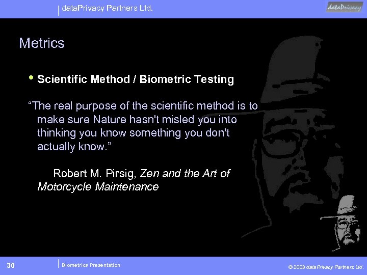 data. Privacy Partners Ltd. Metrics • Scientific Method / Biometric Testing “The real purpose