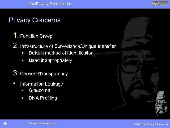 data. Privacy Partners Ltd. Privacy Concerns 1. Function Creep 2. Infrastructure of Surveillance/Unique Identifier