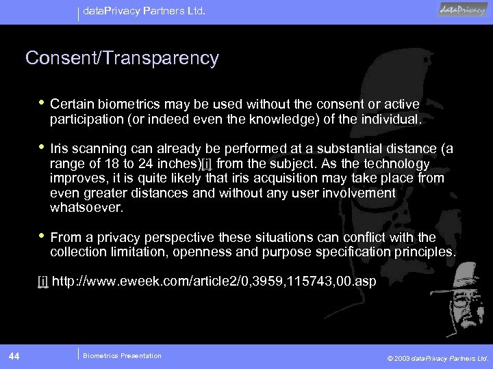 data. Privacy Partners Ltd. Consent/Transparency • Certain biometrics may be used without the consent
