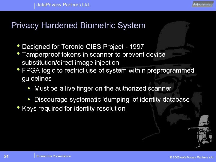 data. Privacy Partners Ltd. Privacy Hardened Biometric System • Designed for Toronto CIBS Project