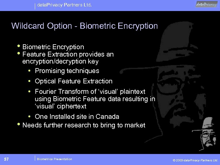 data. Privacy Partners Ltd. Wildcard Option - Biometric Encryption • Biometric Encryption • Feature
