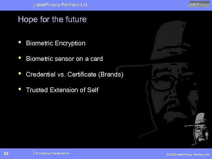 data. Privacy Partners Ltd. Hope for the future • • Biometric sensor on a