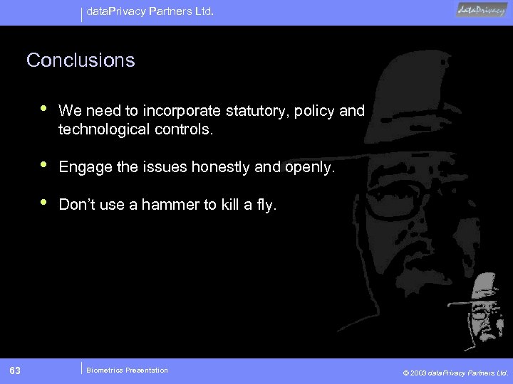 data. Privacy Partners Ltd. Conclusions • • Engage the issues honestly and openly. •