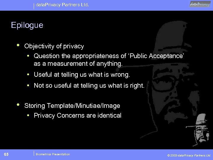 data. Privacy Partners Ltd. Epilogue • Objectivity of privacy • Question the appropriateness of