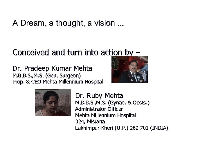 A Dream, a thought, a vision. . . Conceived and turn into action by