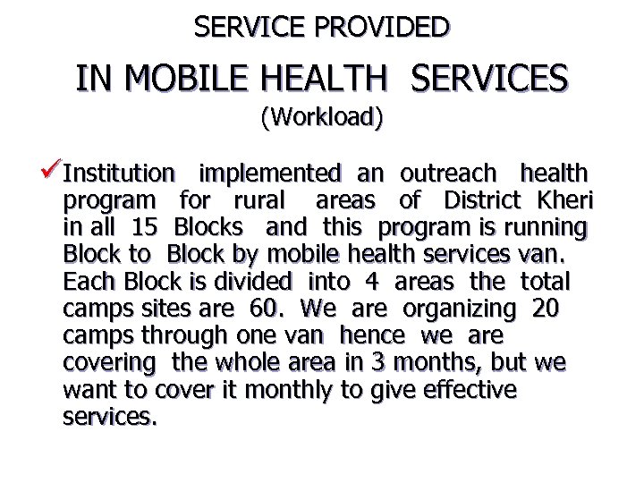 SERVICE PROVIDED IN MOBILE HEALTH SERVICES (Workload) üInstitution implemented an outreach health program for