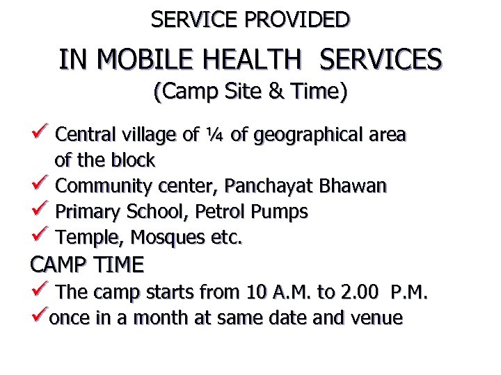 SERVICE PROVIDED IN MOBILE HEALTH SERVICES (Camp Site & Time) ü Central village of