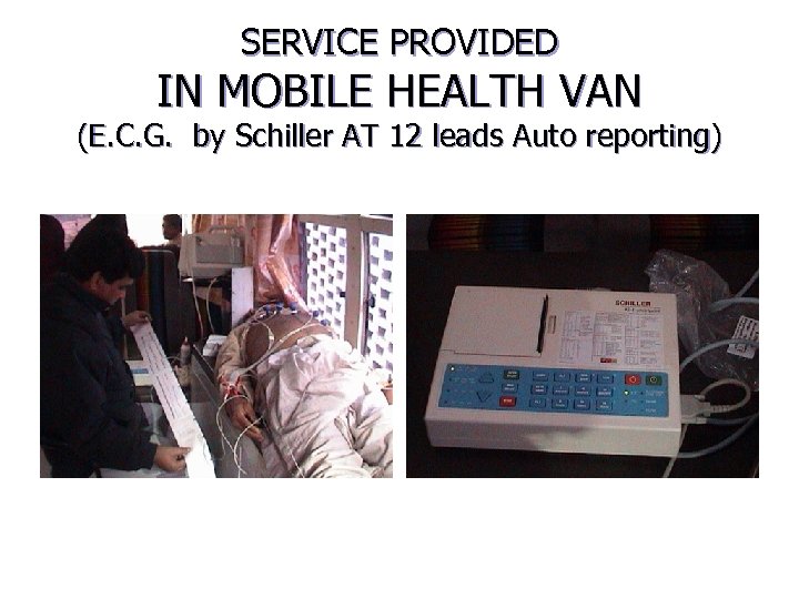 SERVICE PROVIDED IN MOBILE HEALTH VAN (E. C. G. by Schiller AT 12 leads