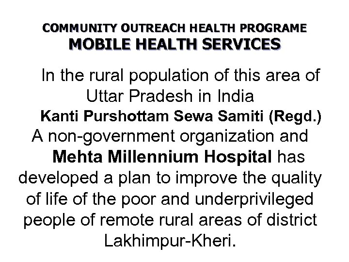 COMMUNITY OUTREACH HEALTH PROGRAME MOBILE HEALTH SERVICES In the rural population of this area