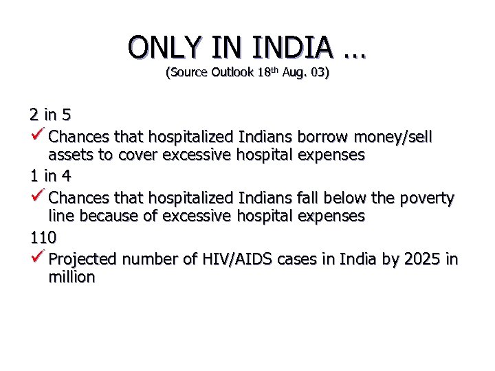 ONLY IN INDIA … (Source Outlook 18 th Aug. 03) 2 in 5 ü