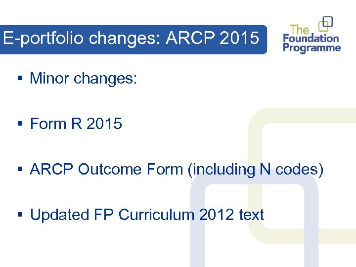 E-portfolio changes: ARCP 2015 § Minor changes: § Form R 2015 § ARCP Outcome