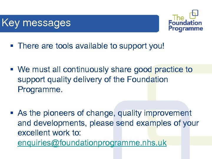 Key messages § There are tools available to support you! § We must all