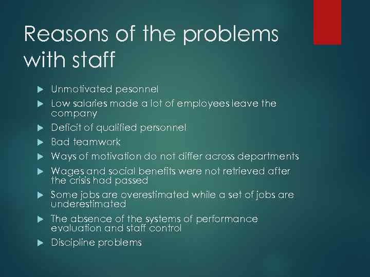 Reasons of the problems with staff Unmotivated pesonnel Low salaries made a lot of