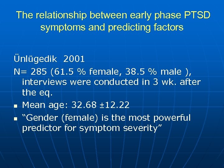 The relationship between early phase PTSD symptoms and predicting factors Ünlügedik 2001 N= 285