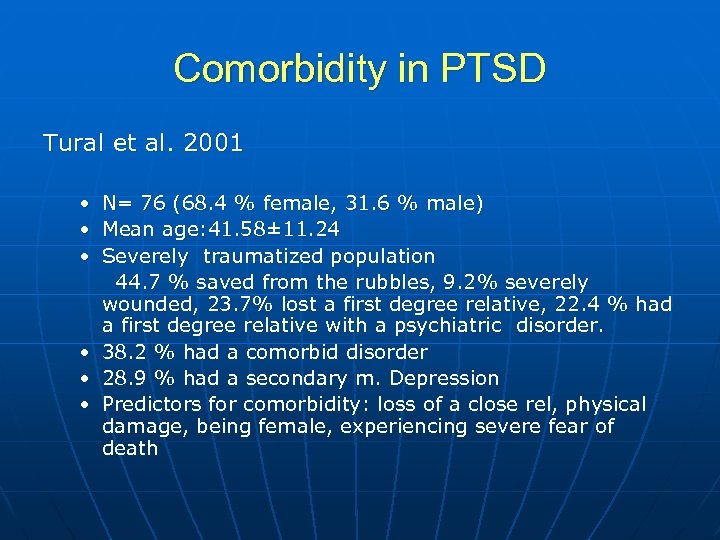 Comorbidity in PTSD Tural et al. 2001 • N= 76 (68. 4 % female,
