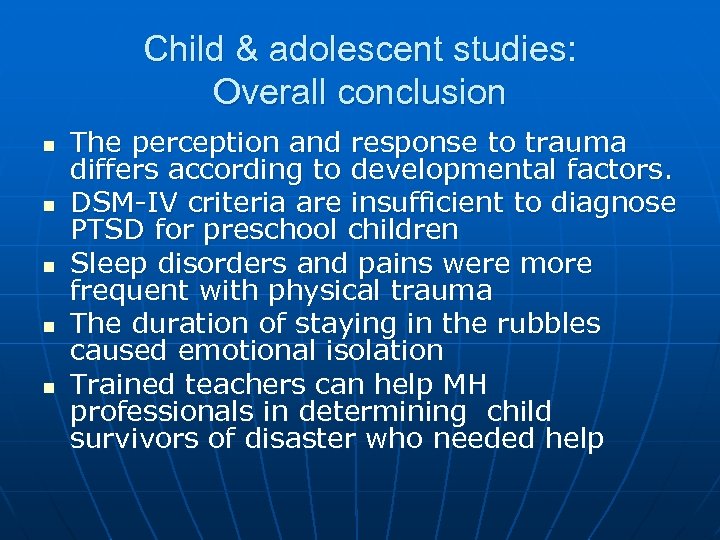 Child & adolescent studies: Overall conclusion n n The perception and response to trauma