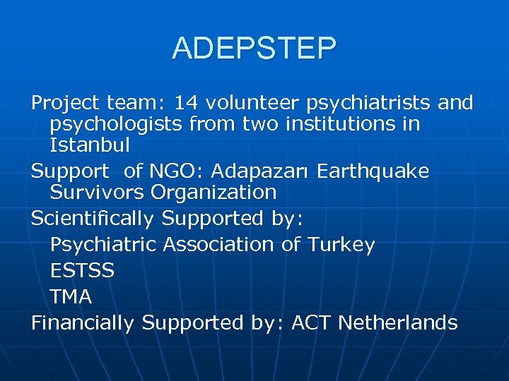 ADEPSTEP Project team: 14 volunteer psychiatrists and psychologists from two institutions in Istanbul Support
