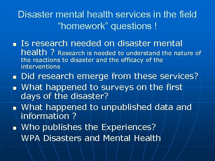 Disaster mental health services in the field “homework” questions ! n Is research needed