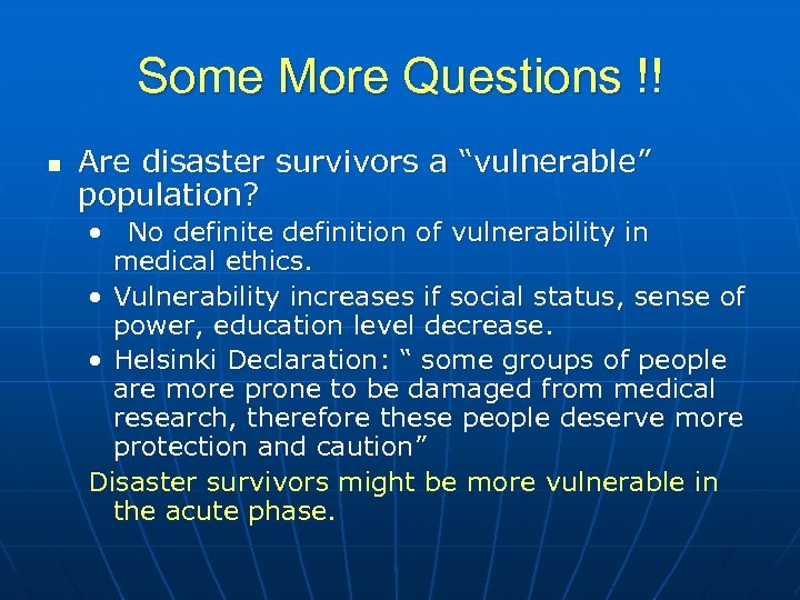 Some More Questions !! n Are disaster survivors a “vulnerable” population? • No definite