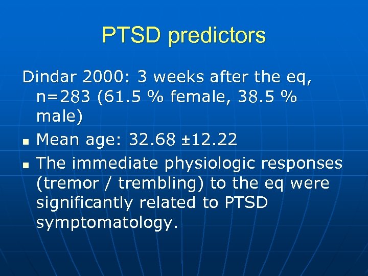 PTSD predictors Dindar 2000: 3 weeks after the eq, n=283 (61. 5 % female,