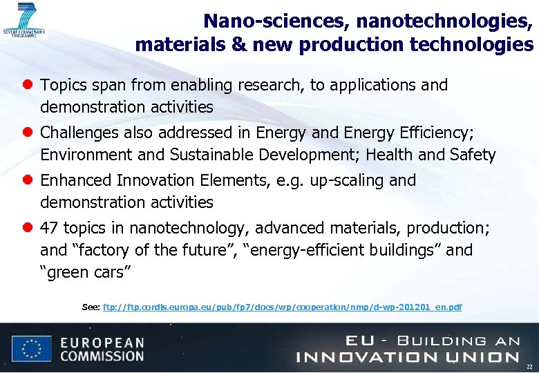 Nano-sciences, nanotechnologies, materials & new production technologies l Topics span from enabling research, to