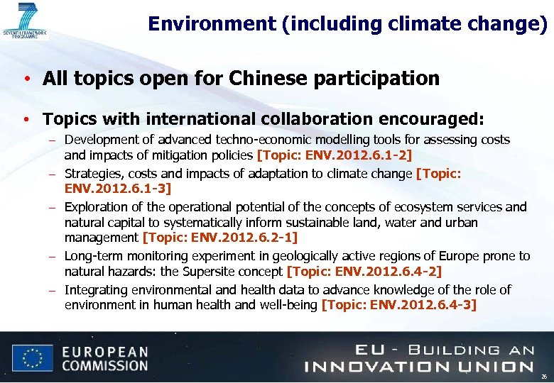 Environment (including climate change) • All topics open for Chinese participation • Topics with