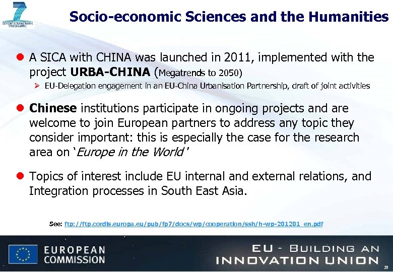 Socio-economic Sciences and the Humanities l A SICA with CHINA was launched in 2011,