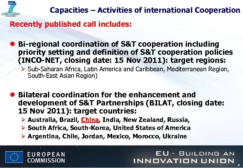 Capacities – Activities of international Cooperation Recently published call includes: l Bi-regional coordination of