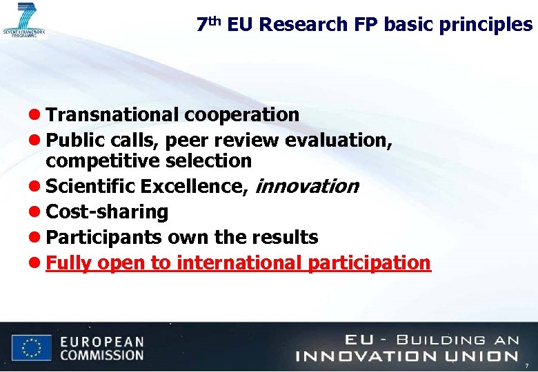 7 th EU Research FP basic principles l Transnational cooperation l Public calls, peer
