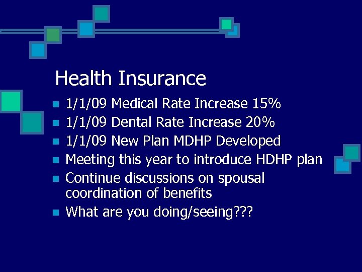 Health Insurance n n n 1/1/09 Medical Rate Increase 15% 1/1/09 Dental Rate Increase