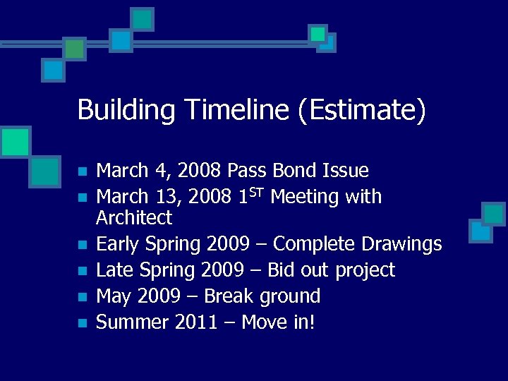 Building Timeline (Estimate) n n n March 4, 2008 Pass Bond Issue March 13,