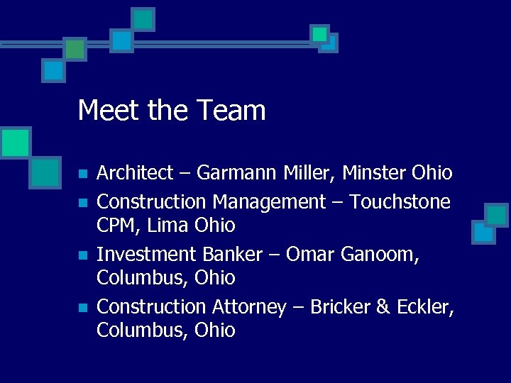 Meet the Team n n Architect – Garmann Miller, Minster Ohio Construction Management –