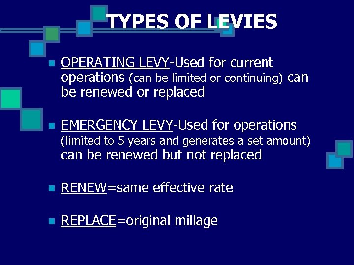 TYPES OF LEVIES n OPERATING LEVY-Used for current operations (can be limited or continuing)